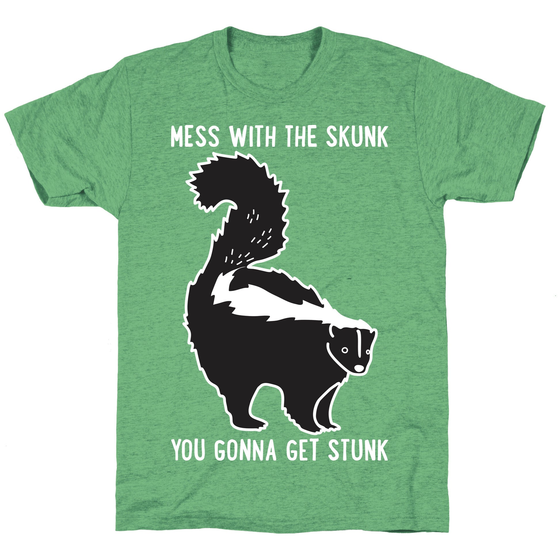 Mess With The Skunk You Gonna Get Stunk Unisex Triblend Tee