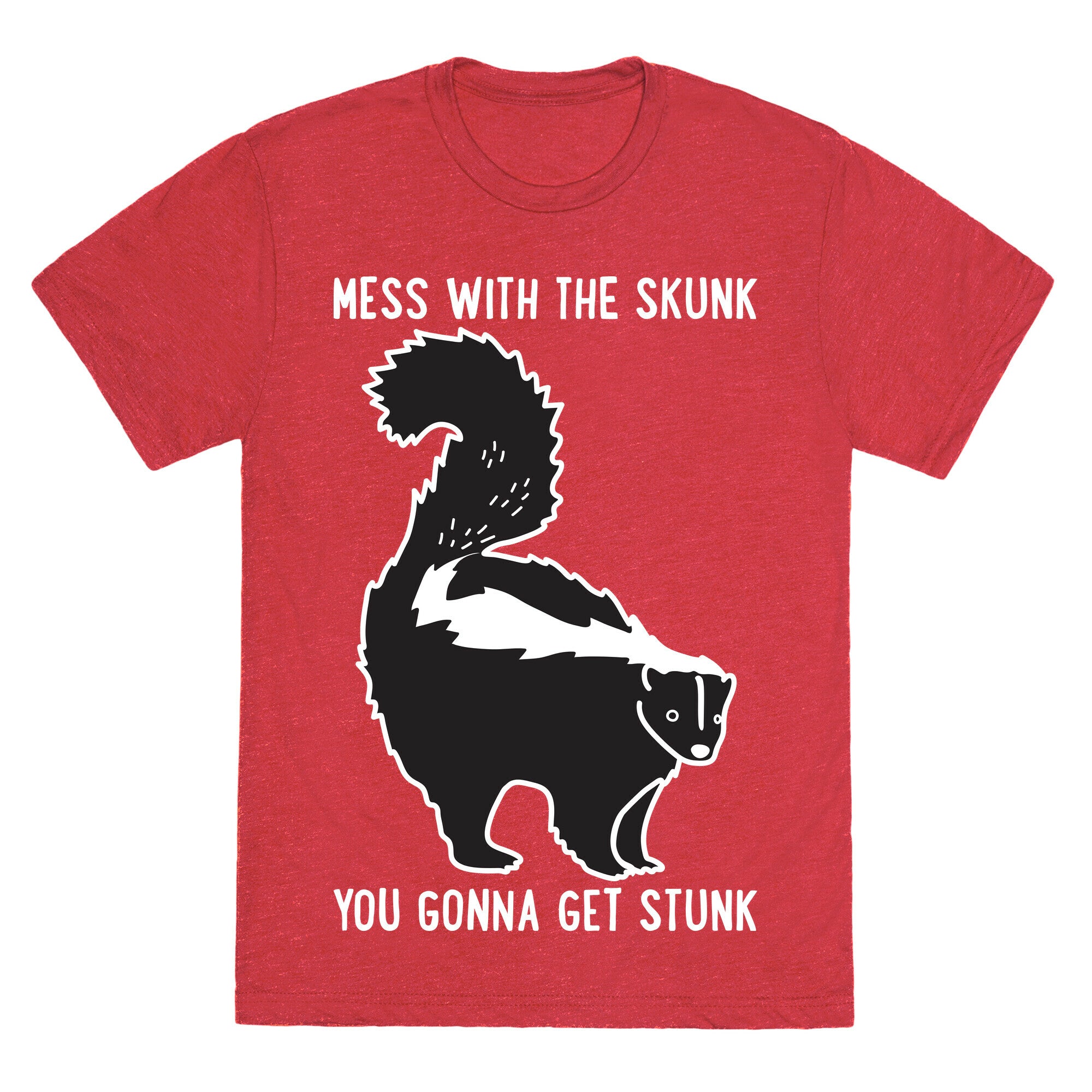 Mess With The Skunk You Gonna Get Stunk Unisex Triblend Tee