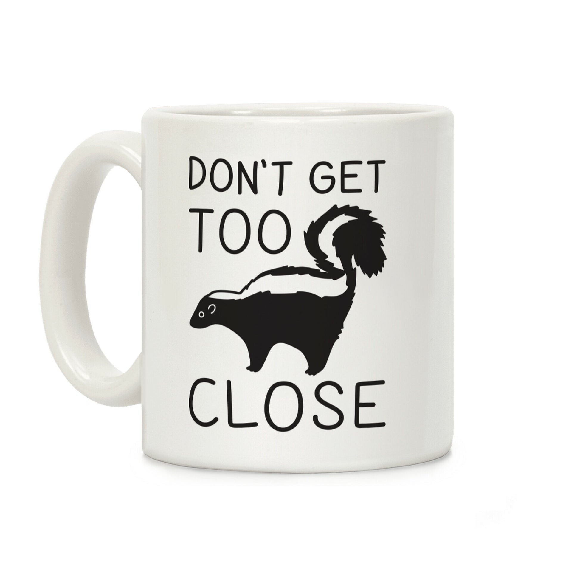 Don't Get Too Close Coffee Mug