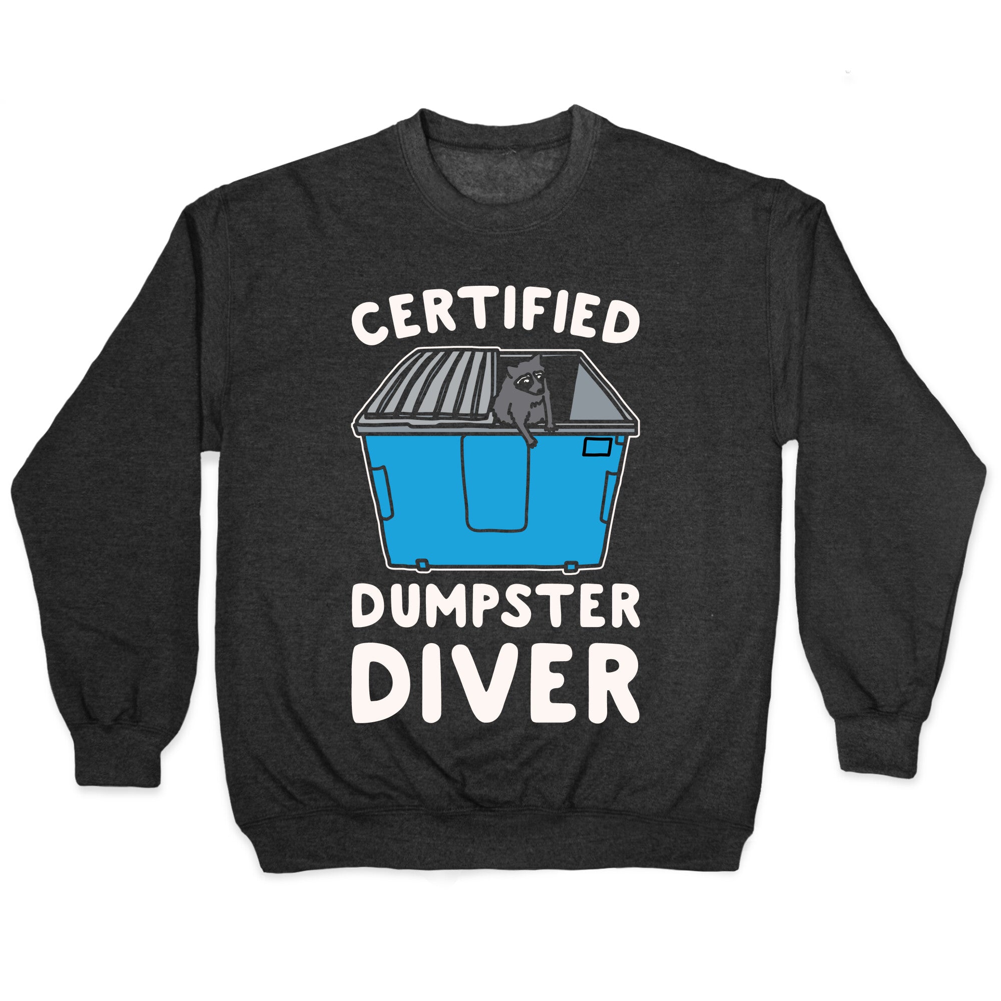 Certified Dumpster Diver White Print Crewneck Sweatshirt
