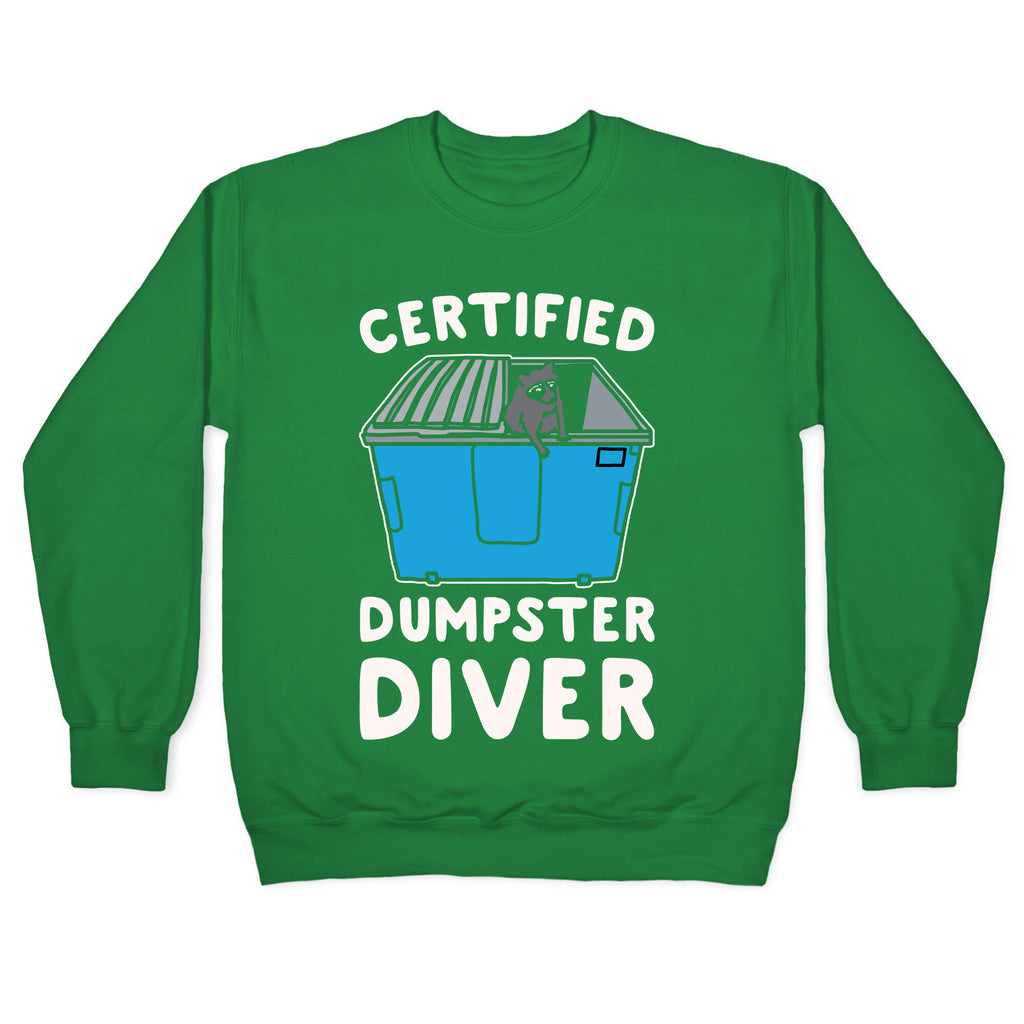 Certified Dumpster Diver White Print Crewneck Sweatshirt
