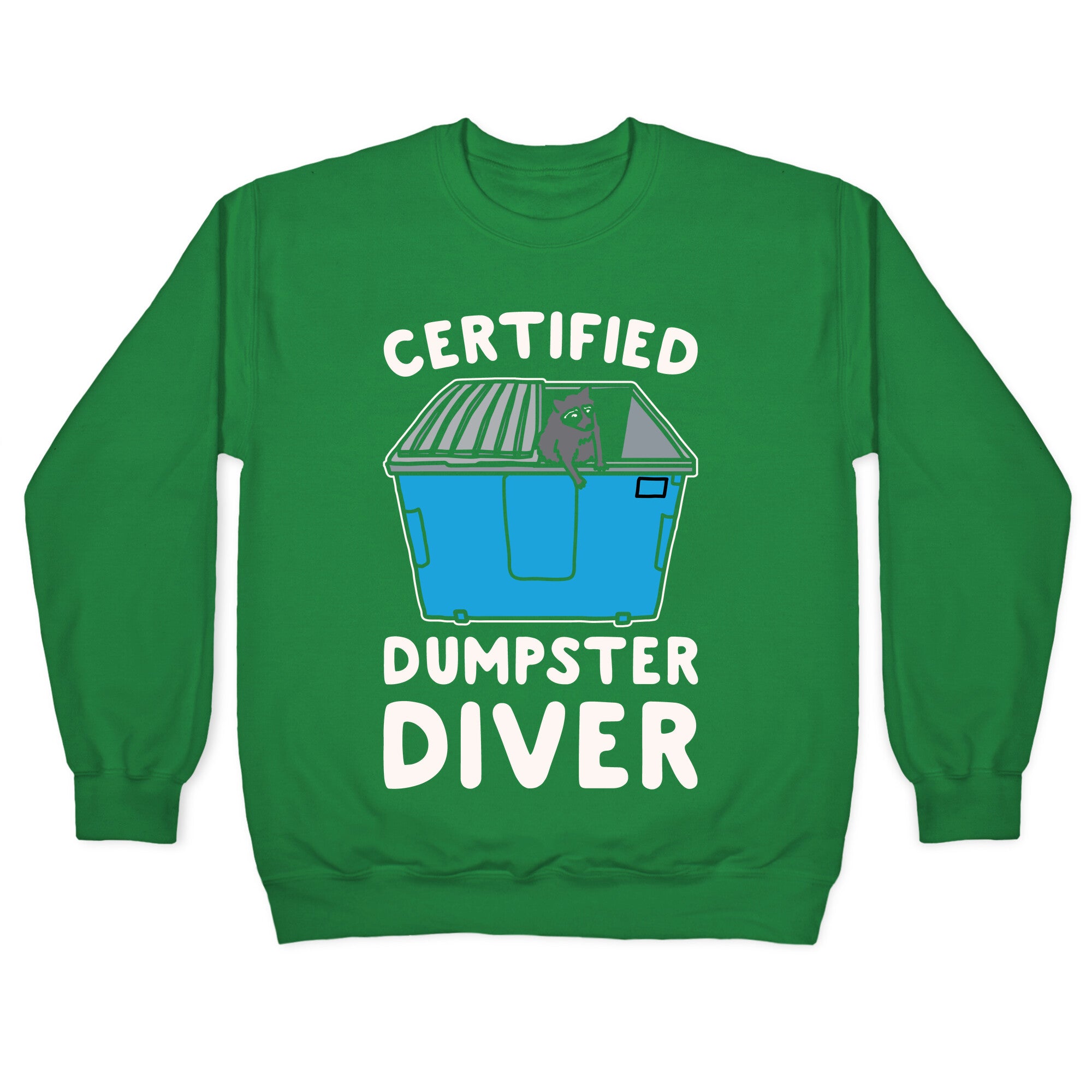 Certified Dumpster Diver White Print Crewneck Sweatshirt