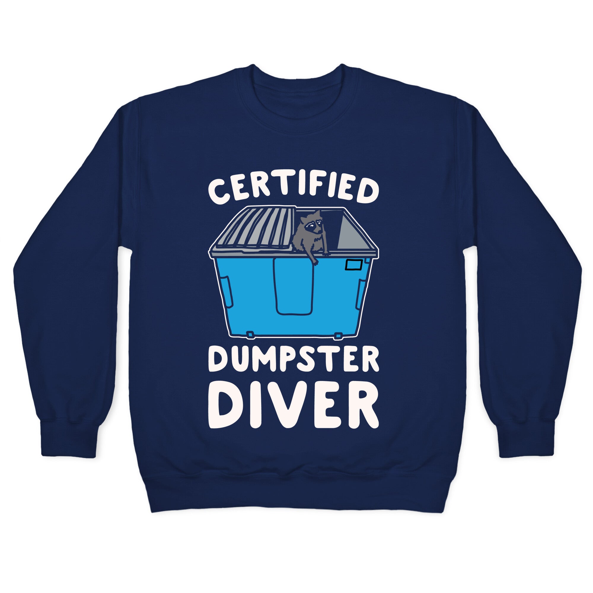 Certified Dumpster Diver White Print Crewneck Sweatshirt