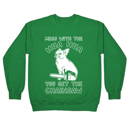 Mess With The Hua Hua You Get The Chainsaw White Print Crewneck Sweatshirt