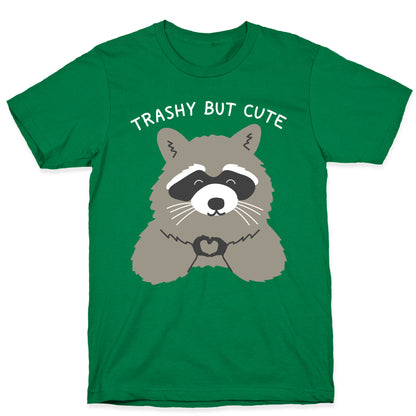 Trashy But Cute T-Shirt