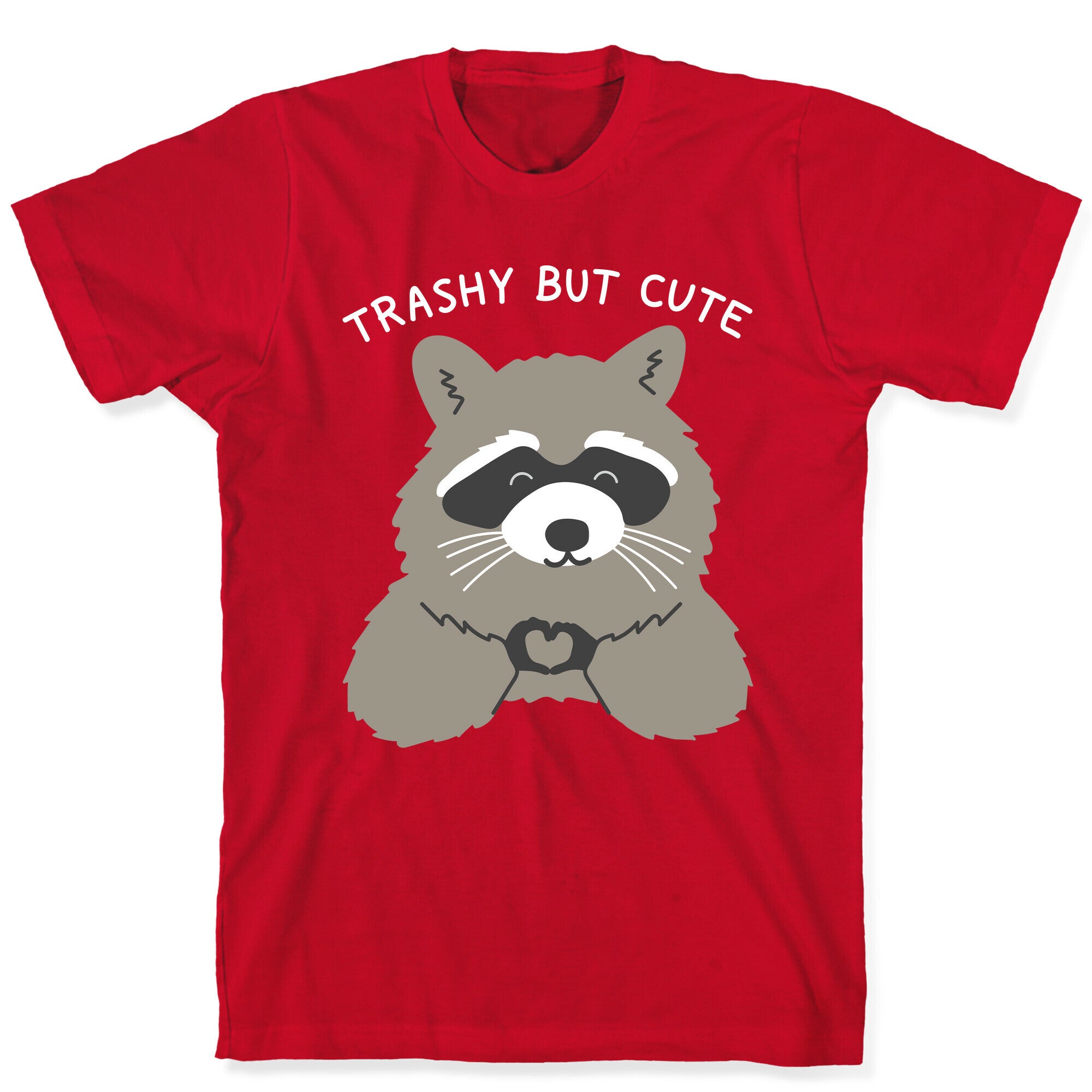 Trashy But Cute T-Shirt