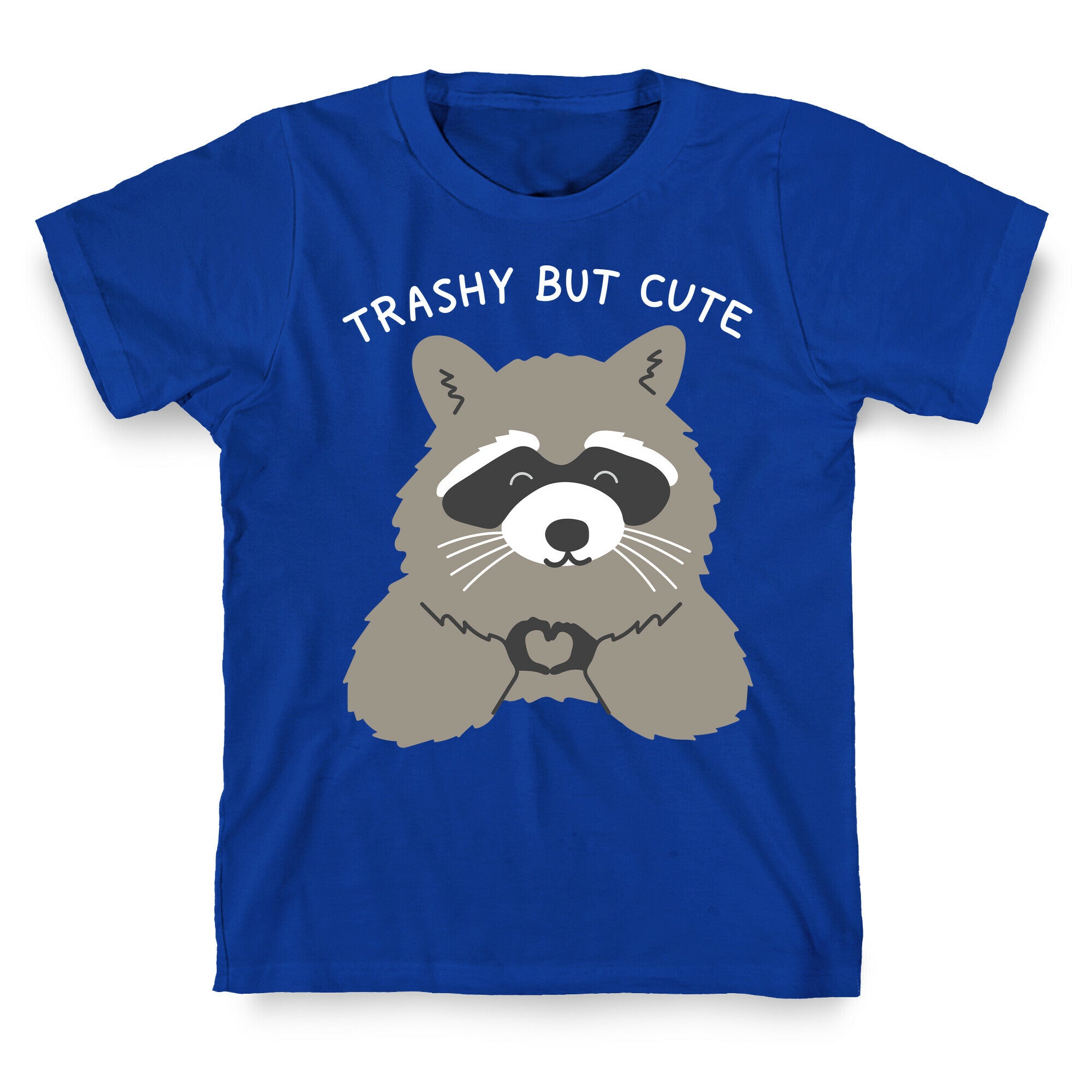 Trashy But Cute T-Shirt