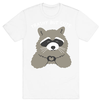 Trashy But Cute T-Shirt