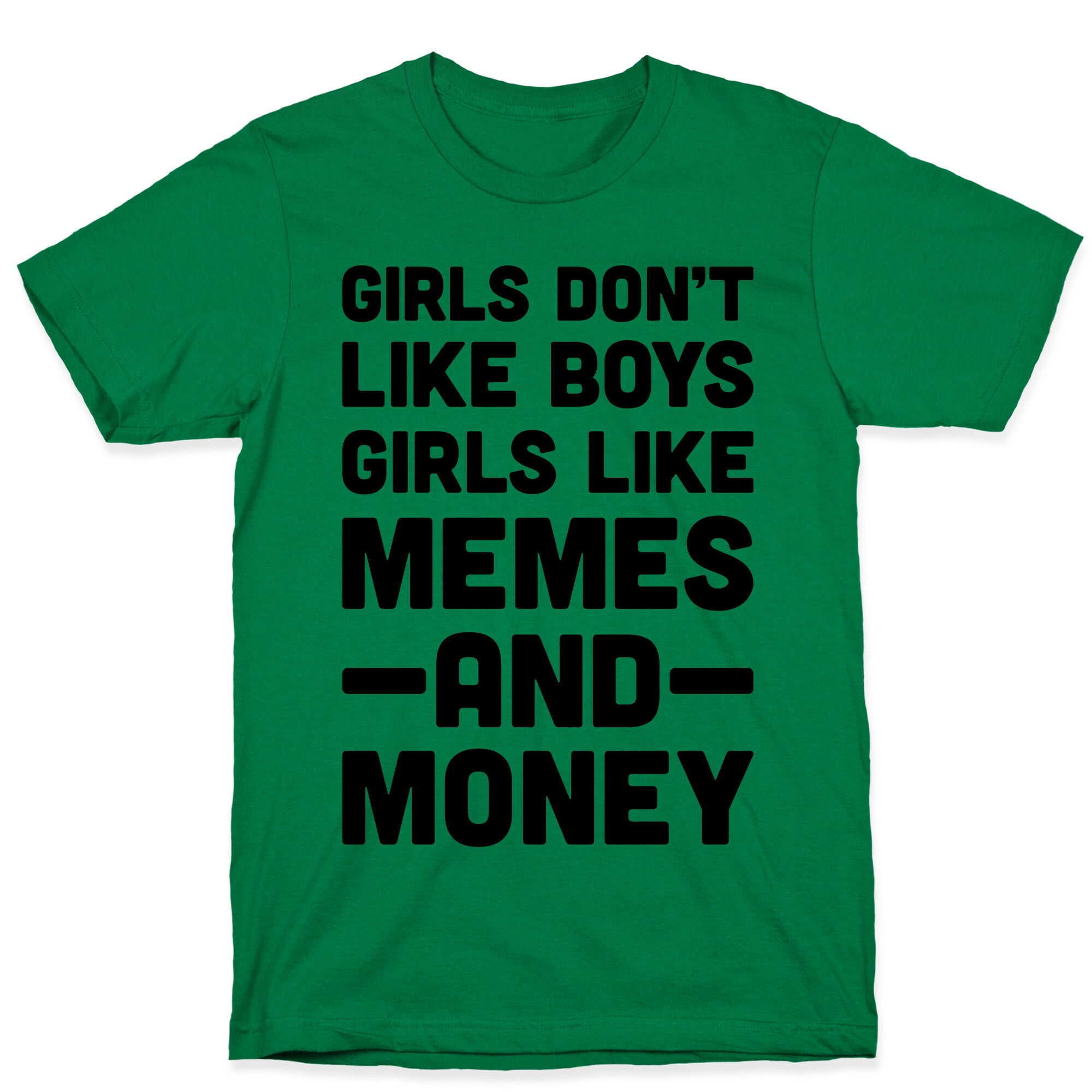 Girls Don't Like Boys Girls Like Memes And Money T-Shirt