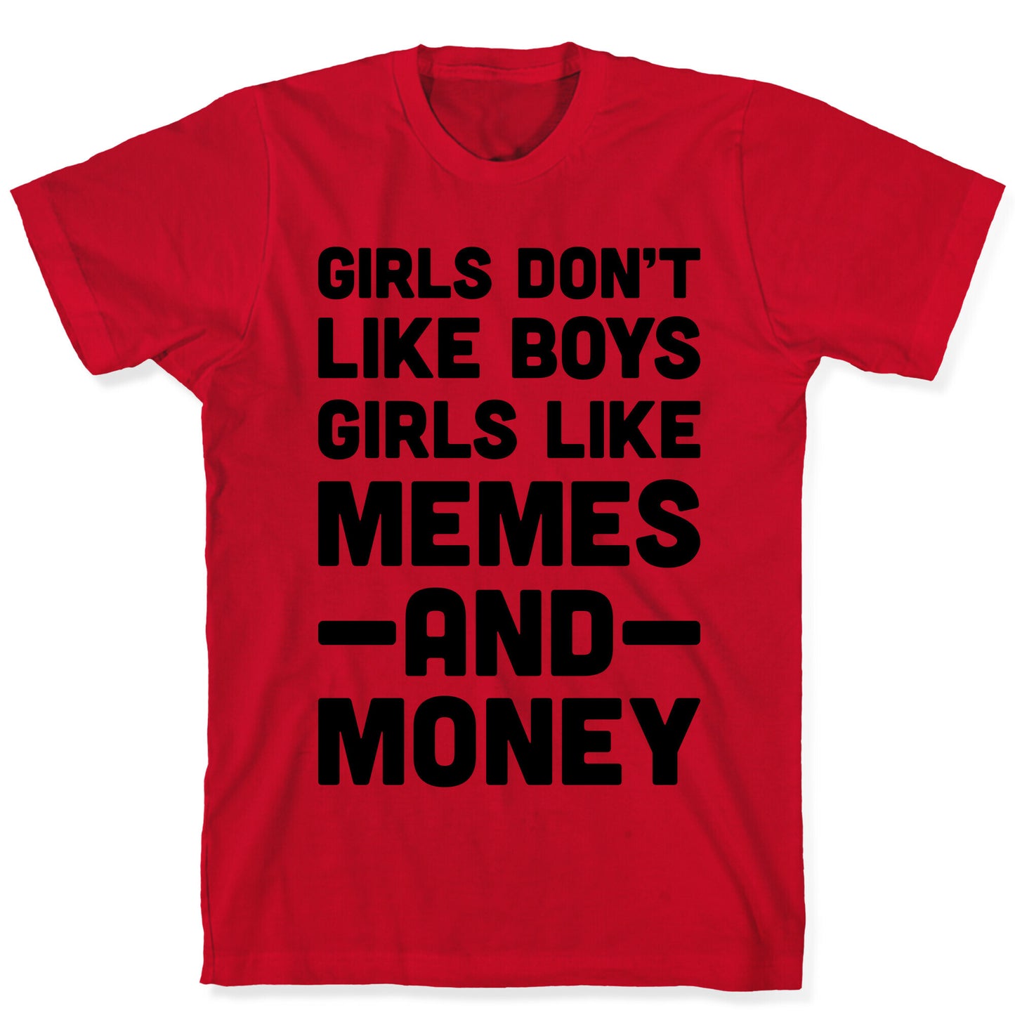 Girls Don't Like Boys Girls Like Memes And Money T-Shirt