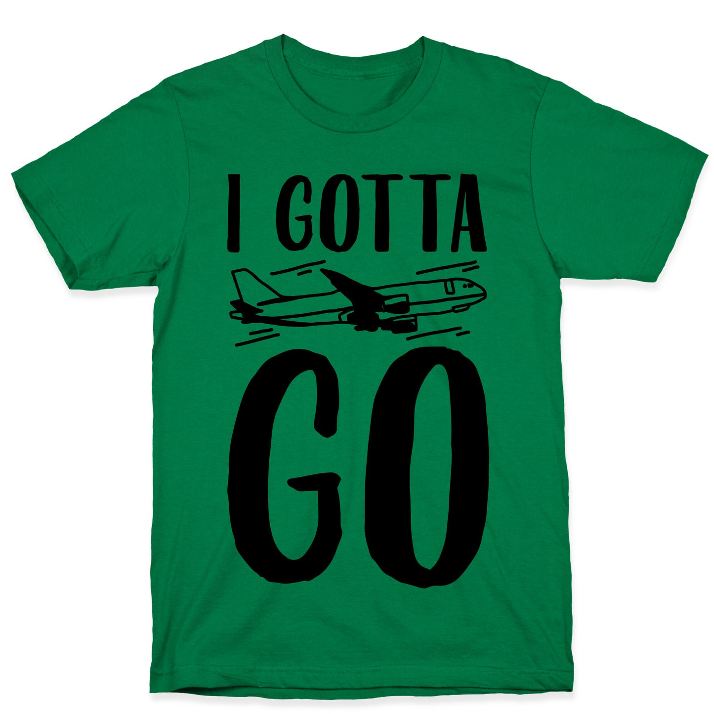 I Gotta Go  T-Shirt