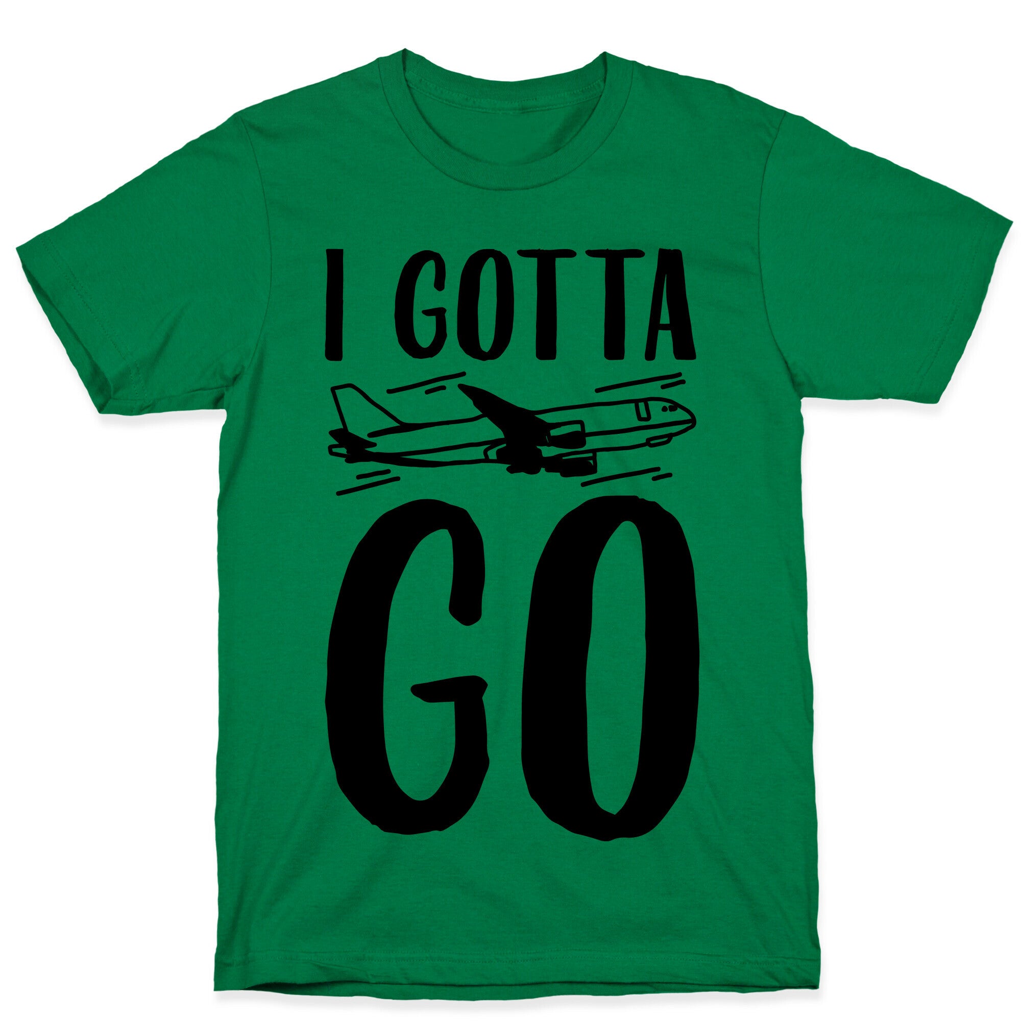 I Gotta Go  T-Shirt