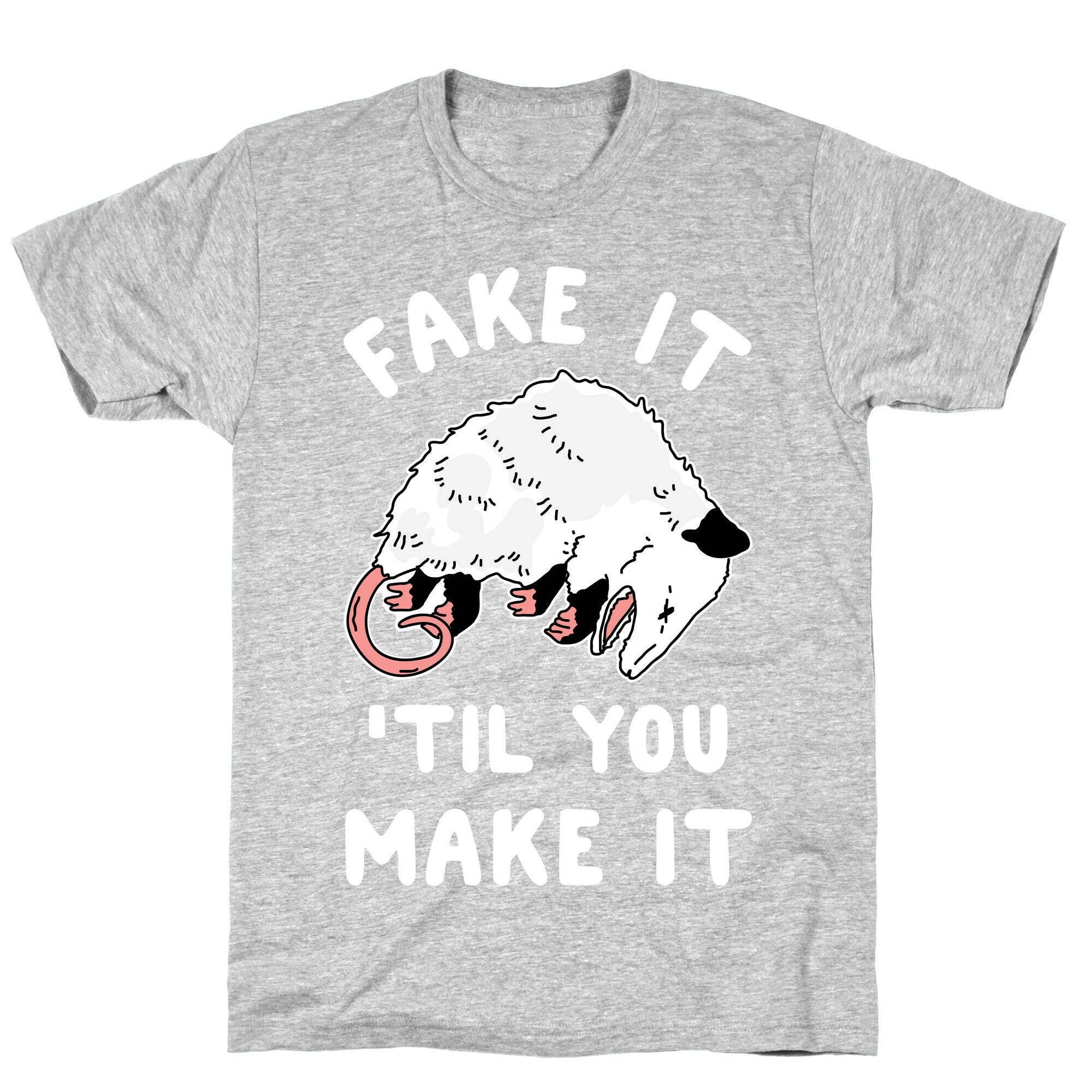 Fake It 'Til You Make It T-Shirt