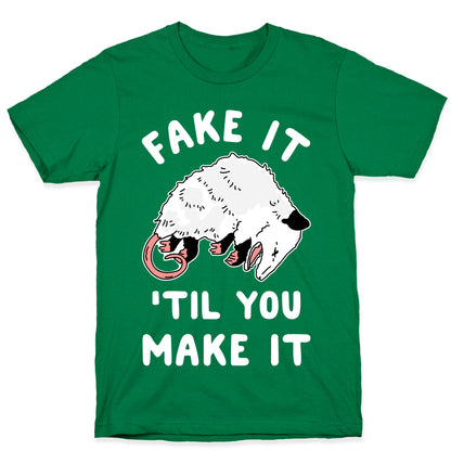 Fake It 'Til You Make It T-Shirt