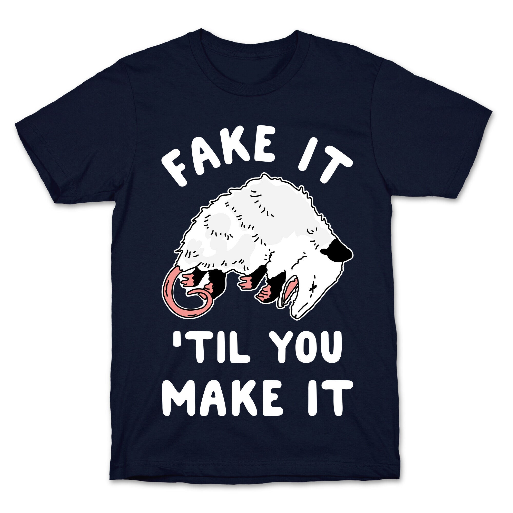 Fake It 'Til You Make It T-Shirt