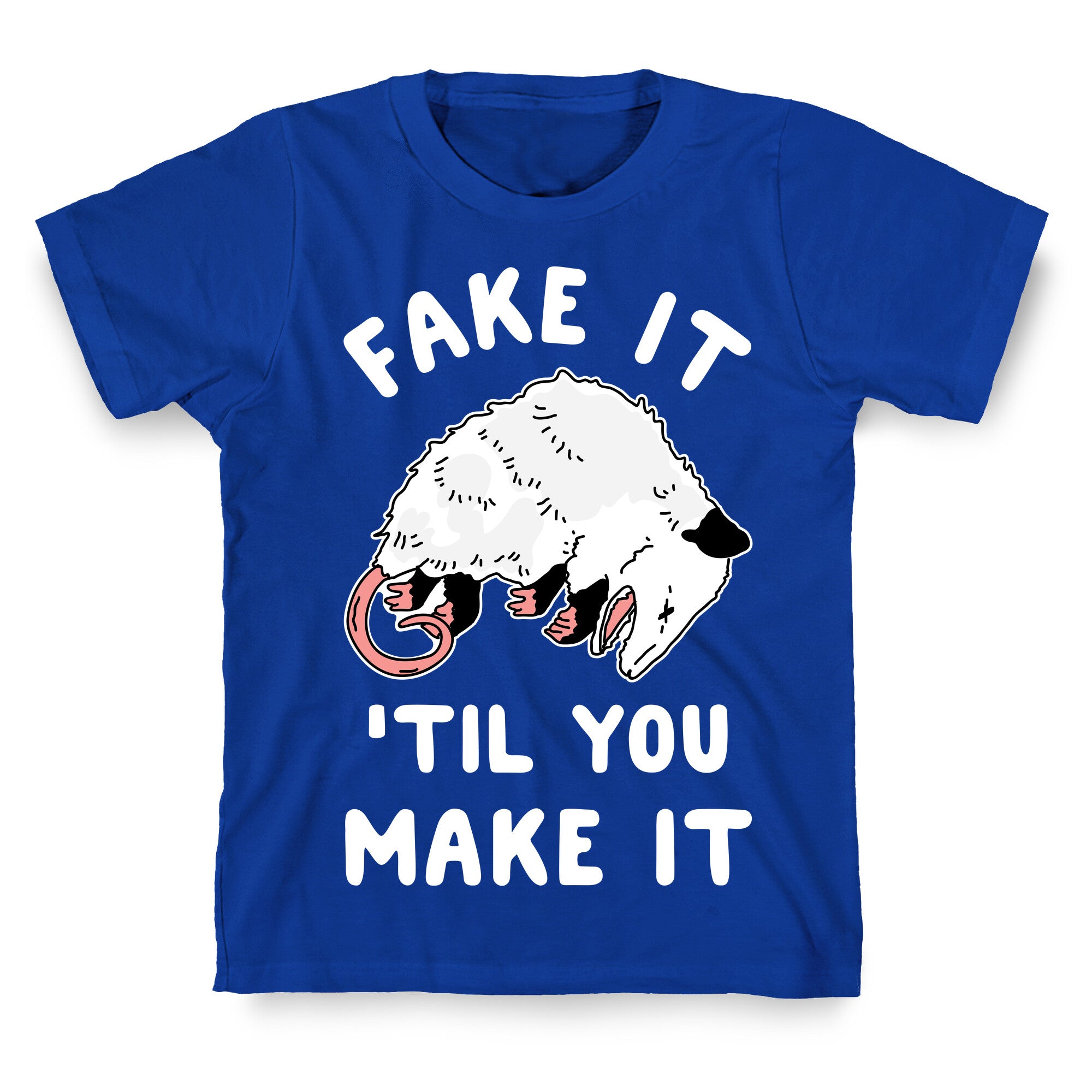 Fake It 'Til You Make It T-Shirt