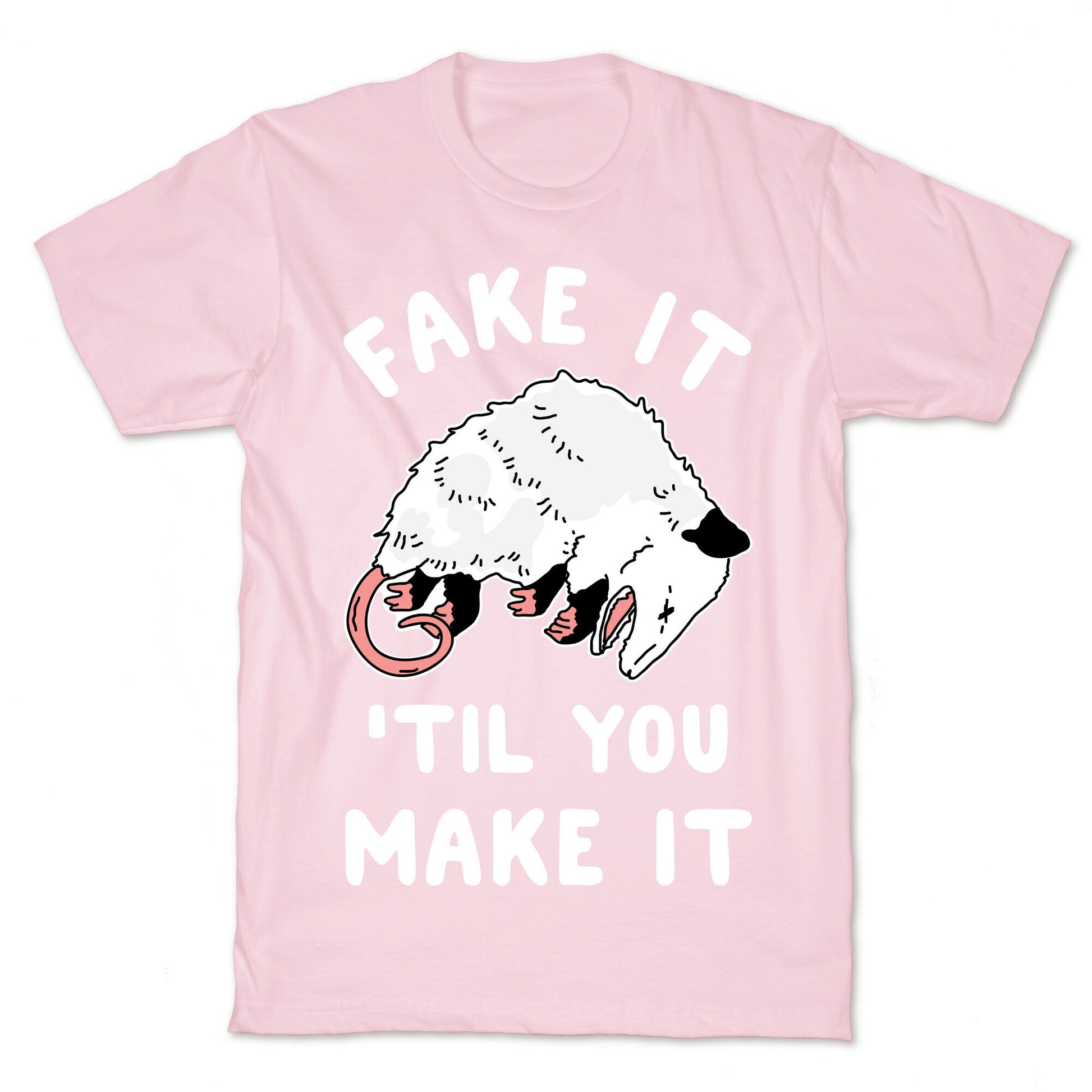 Fake It 'Til You Make It T-Shirt