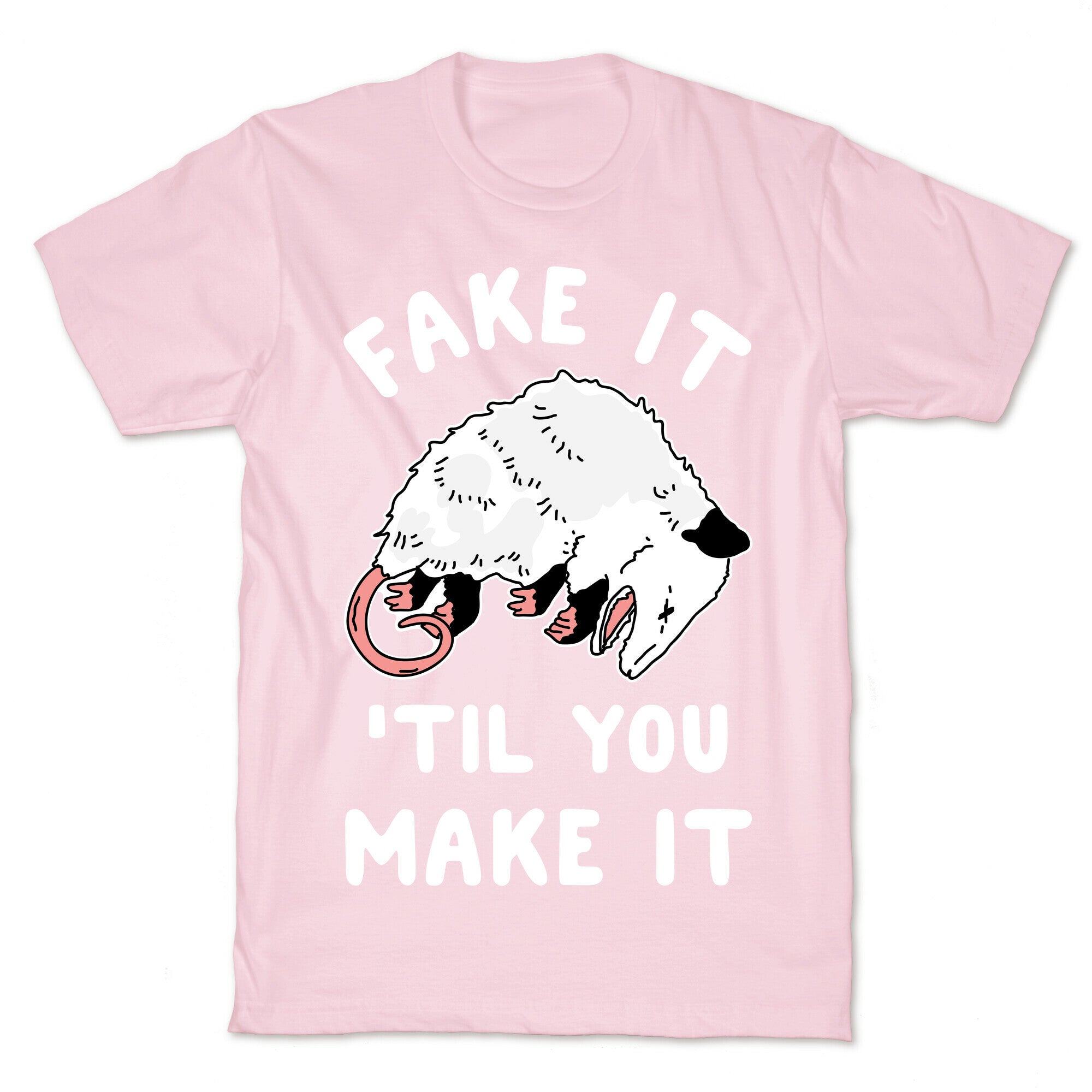 Fake It 'Til You Make It T-Shirt