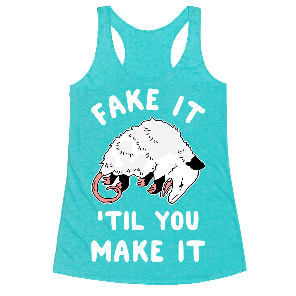 Fake It 'Til You Make It Racerback Tank