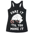 Fake It 'Til You Make It Racerback Tank