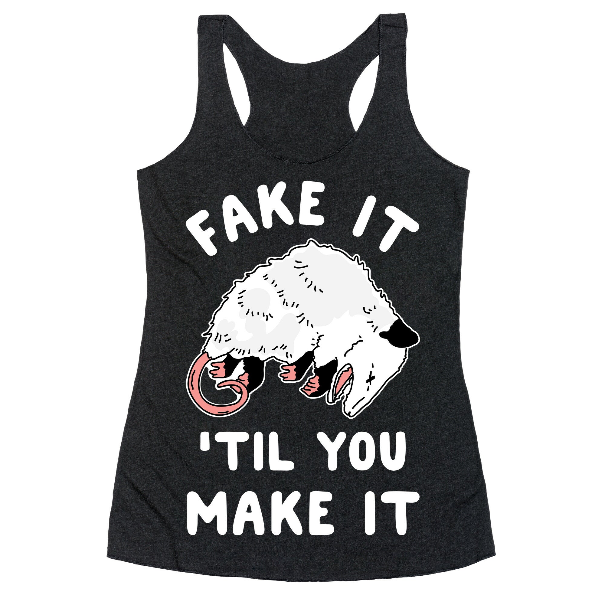 Fake It 'Til You Make It Racerback Tank