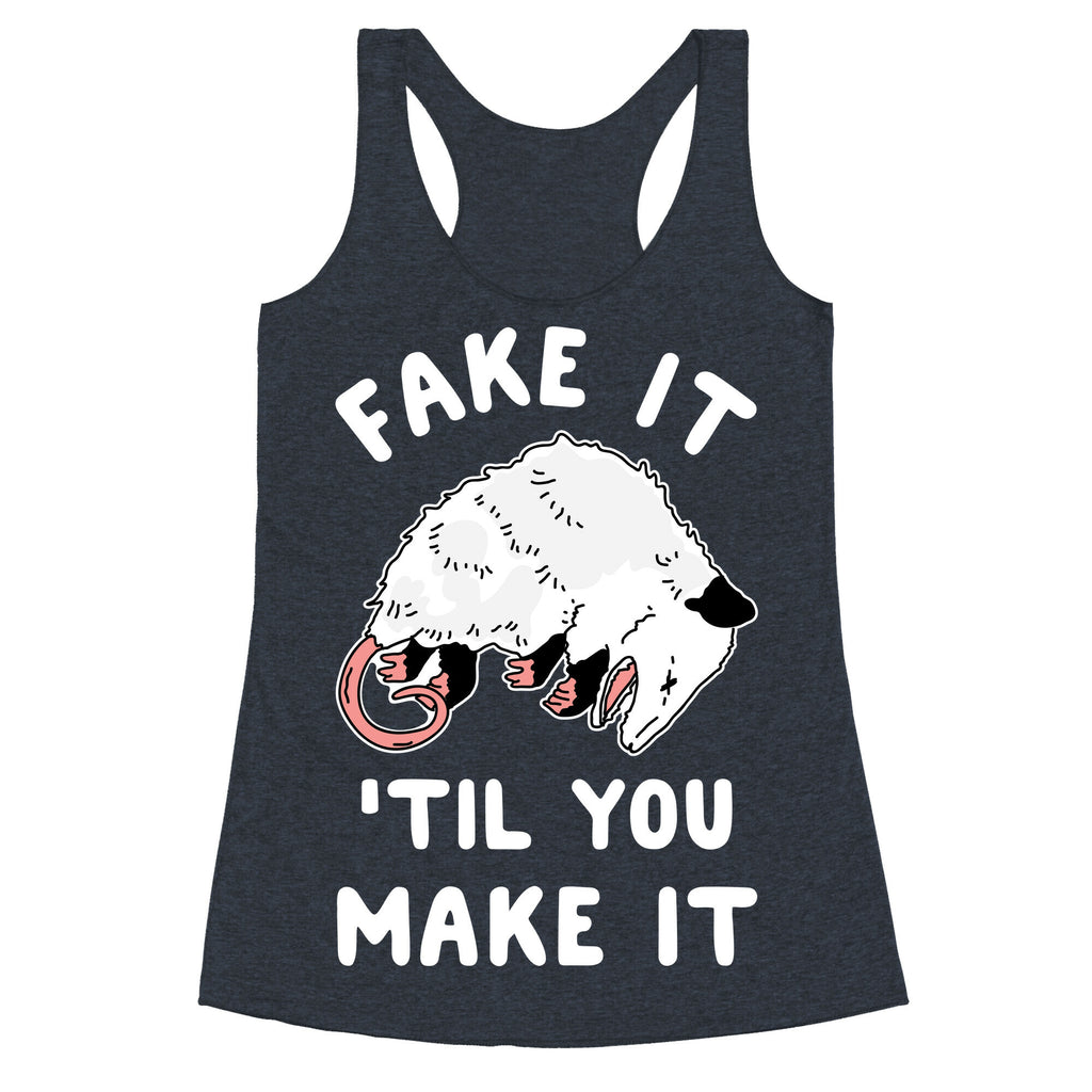Fake It 'Til You Make It Racerback Tank