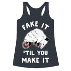 Fake It 'Til You Make It Racerback Tank