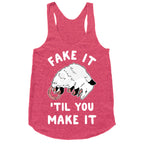 Fake It 'Til You Make It Racerback Tank
