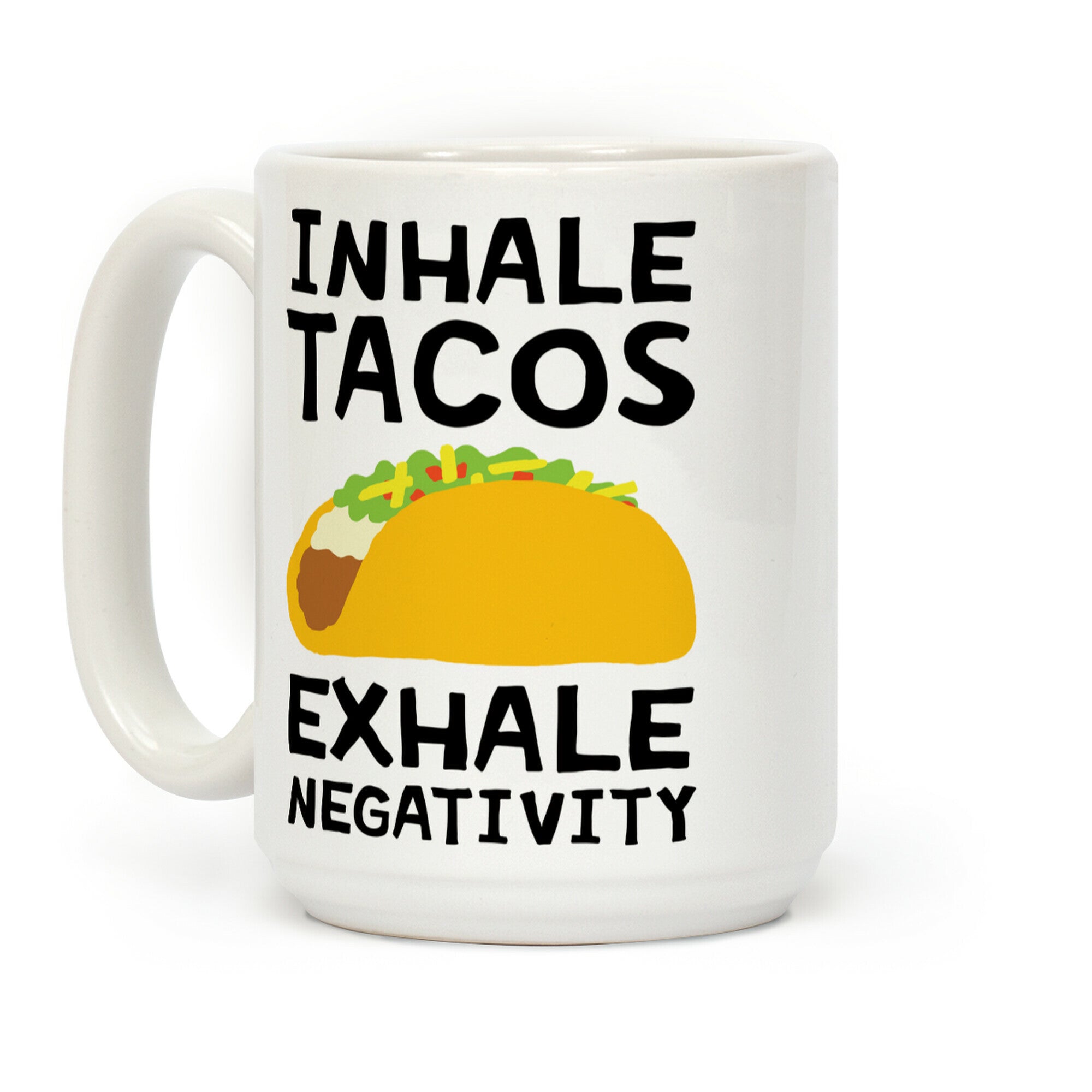 Inhale Tacos Exhale Negativity Coffee Mug