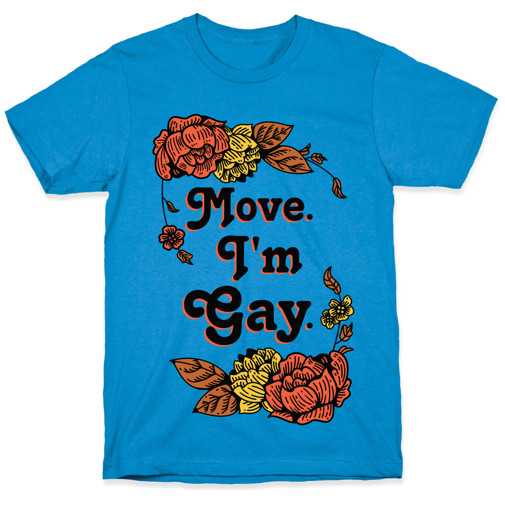 Move I'm Gay T-Shirt