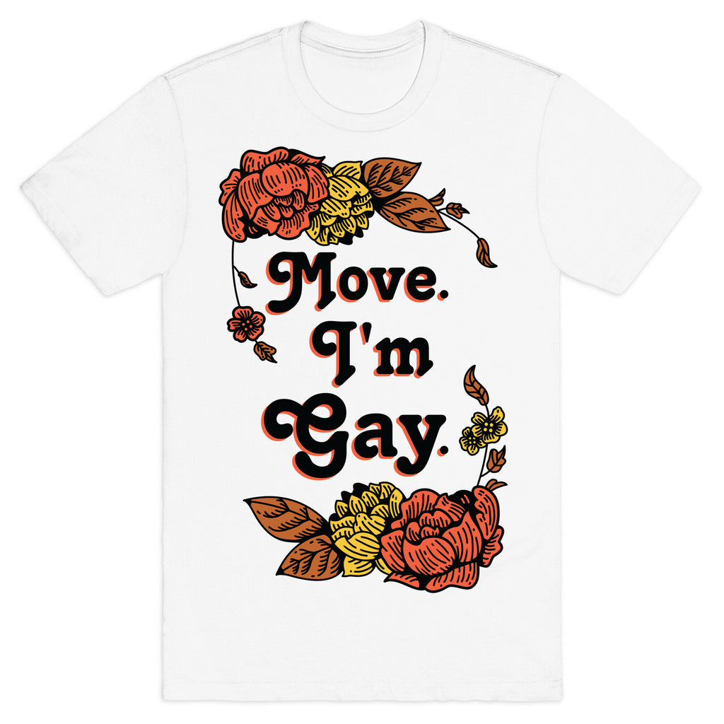 Move I'm Gay T-Shirt