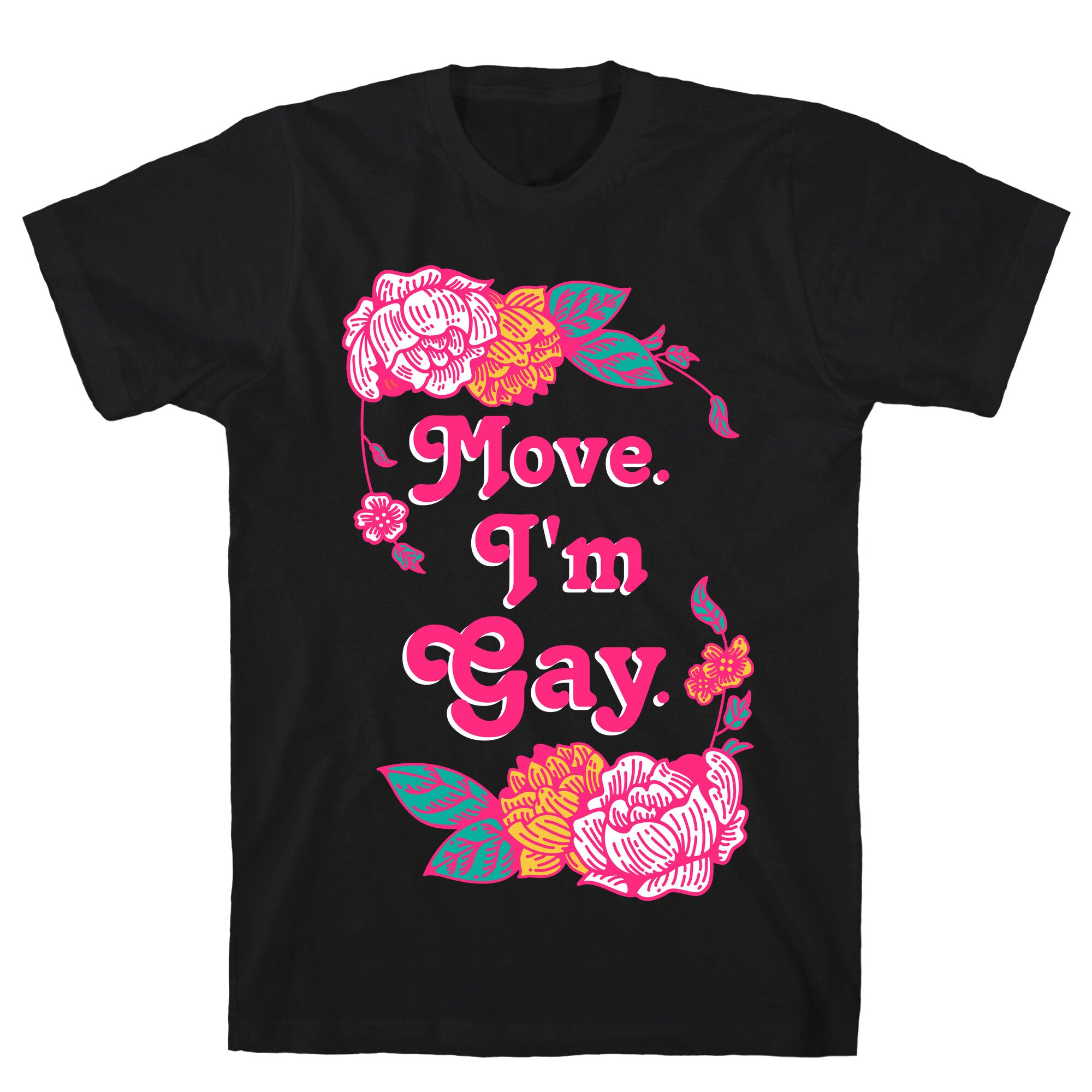 Move I'm Gay T-Shirt