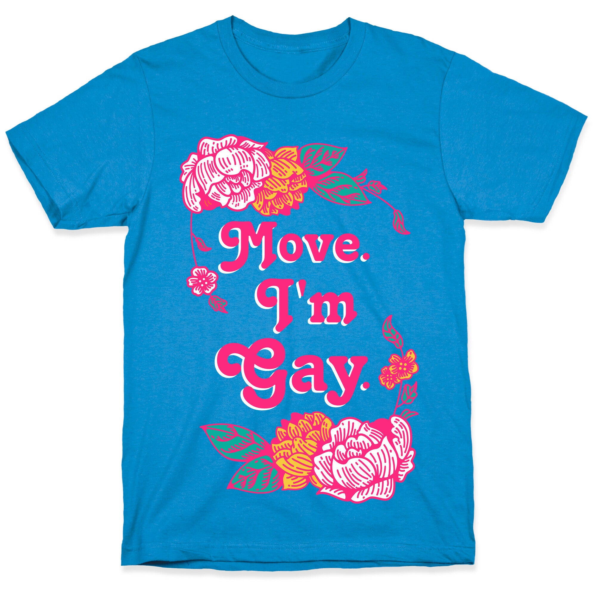 Move I'm Gay T-Shirt