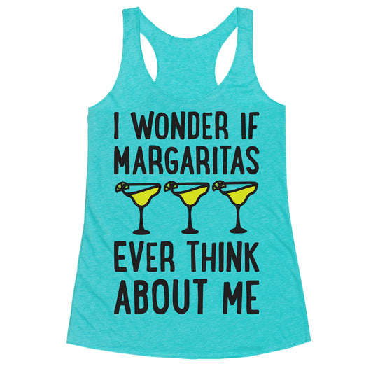 I Wonder If Margaritas Ever Think About Me Racerback Tank