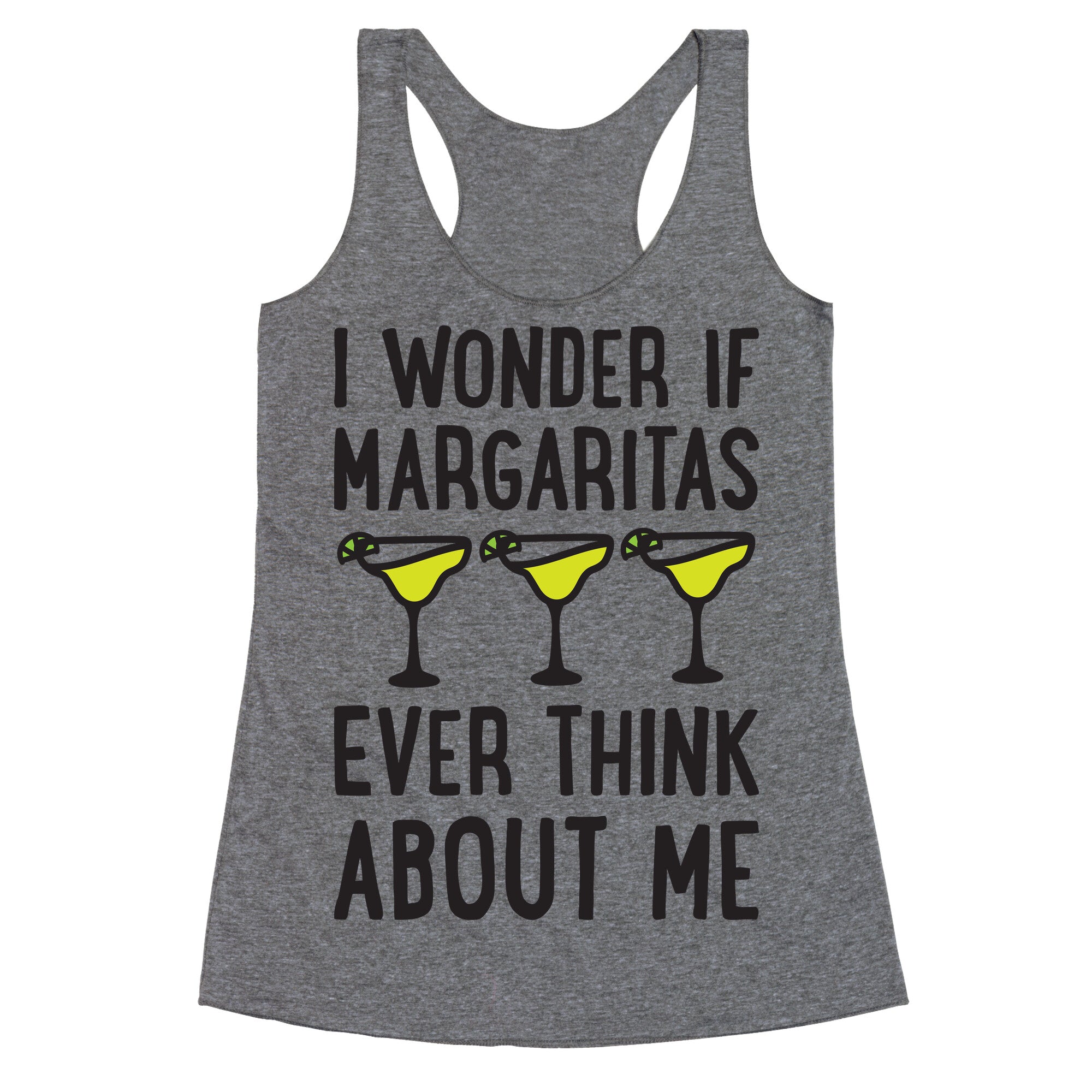 I Wonder If Margaritas Ever Think About Me Racerback Tank