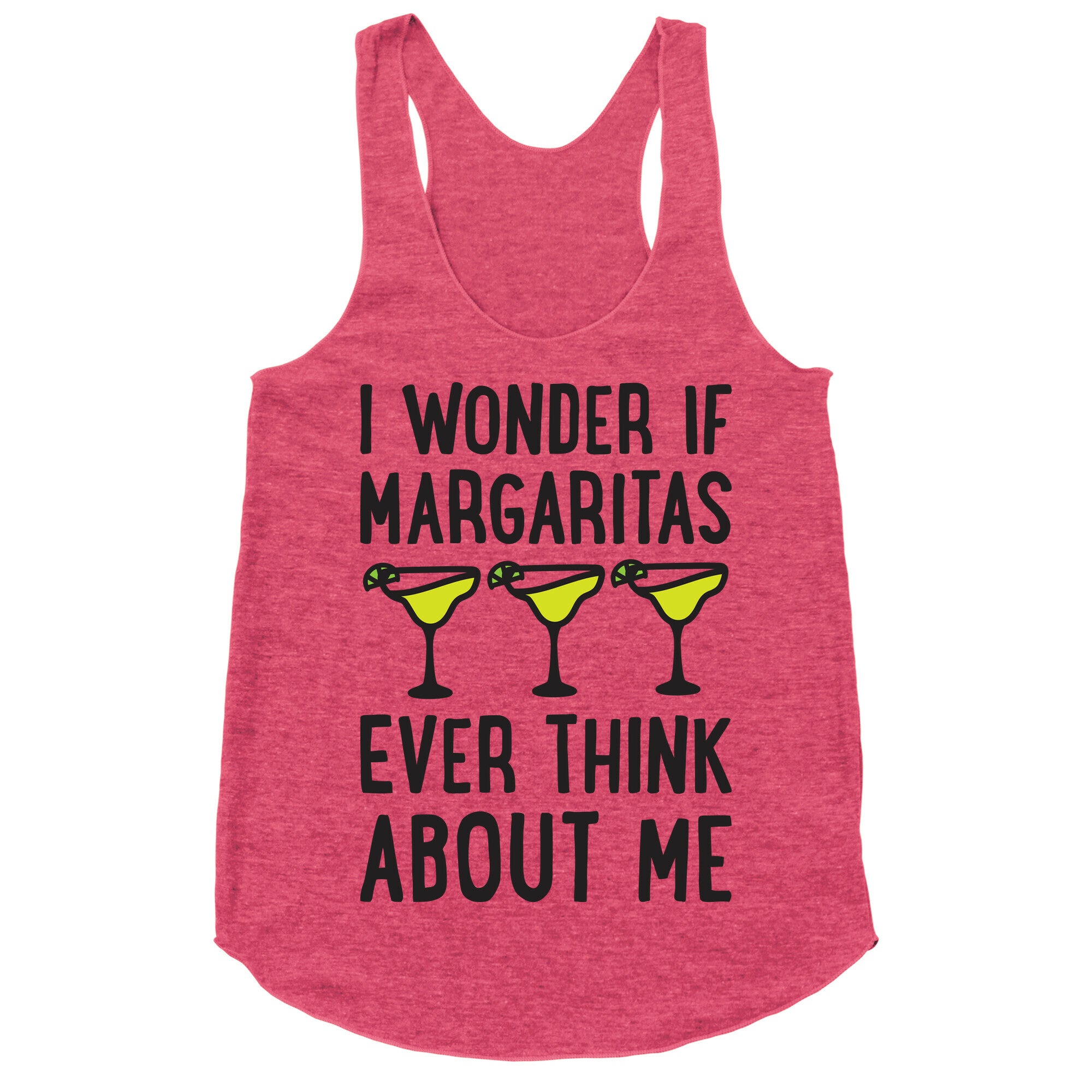 I Wonder If Margaritas Ever Think About Me Racerback Tank