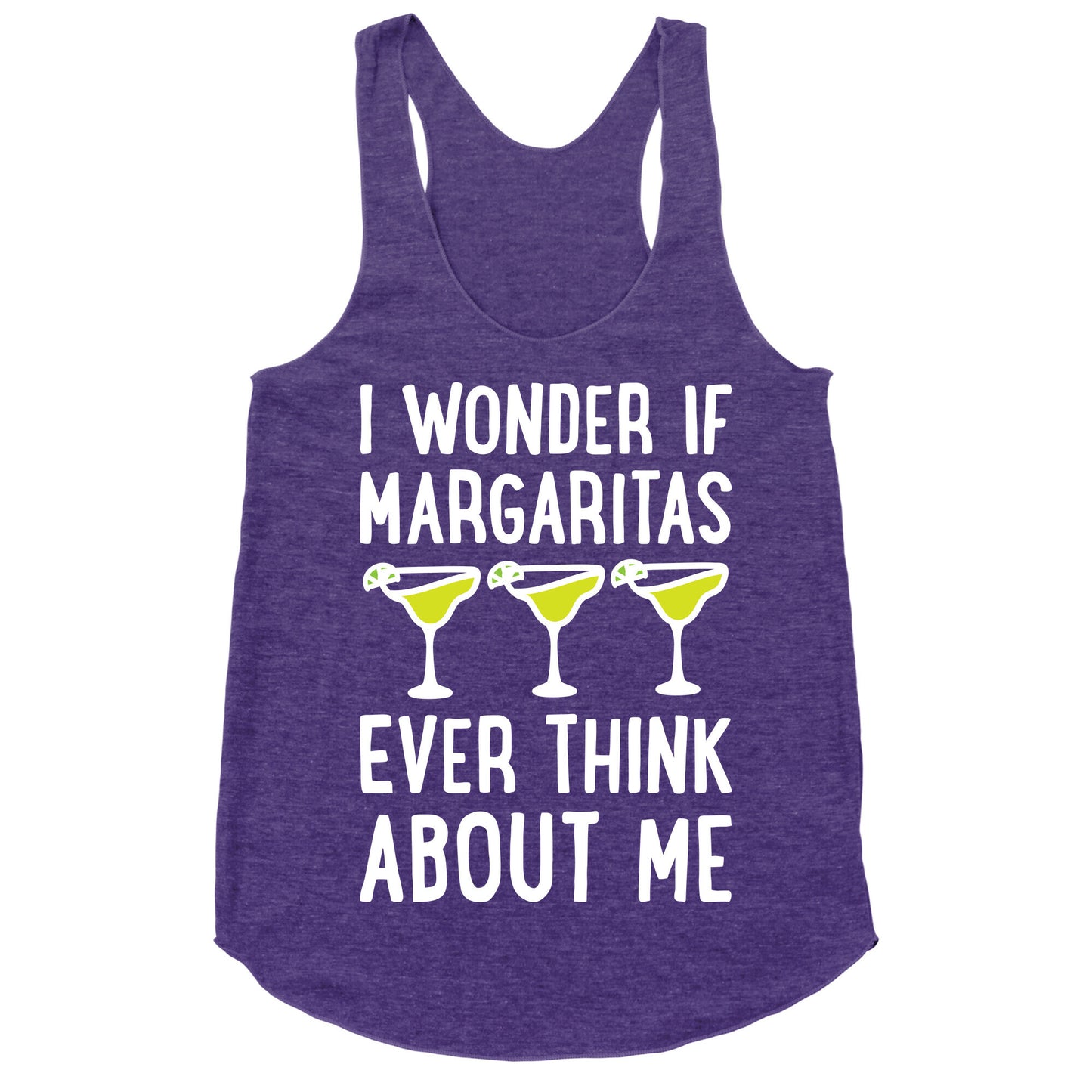 I Wonder If Margaritas Ever Think About Me Racerback Tank