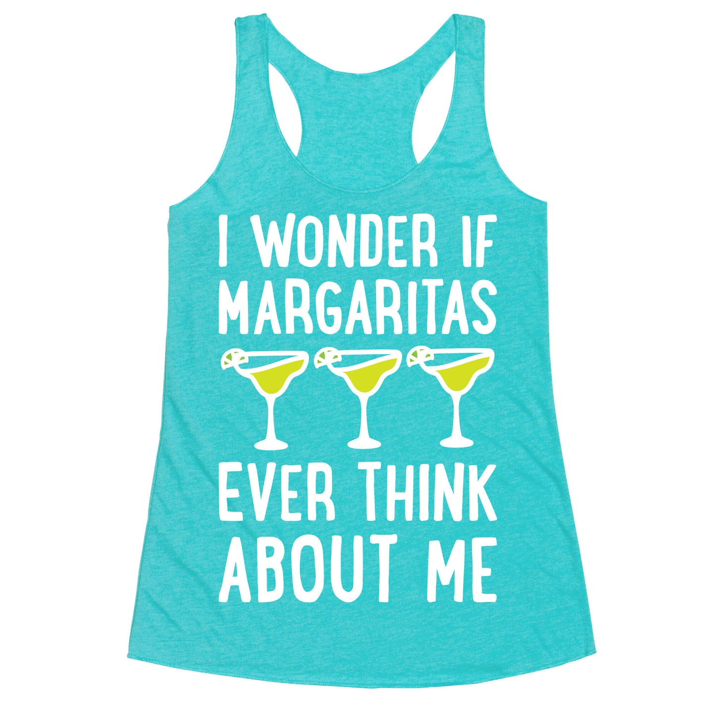 I Wonder If Margaritas Ever Think About Me Racerback Tank