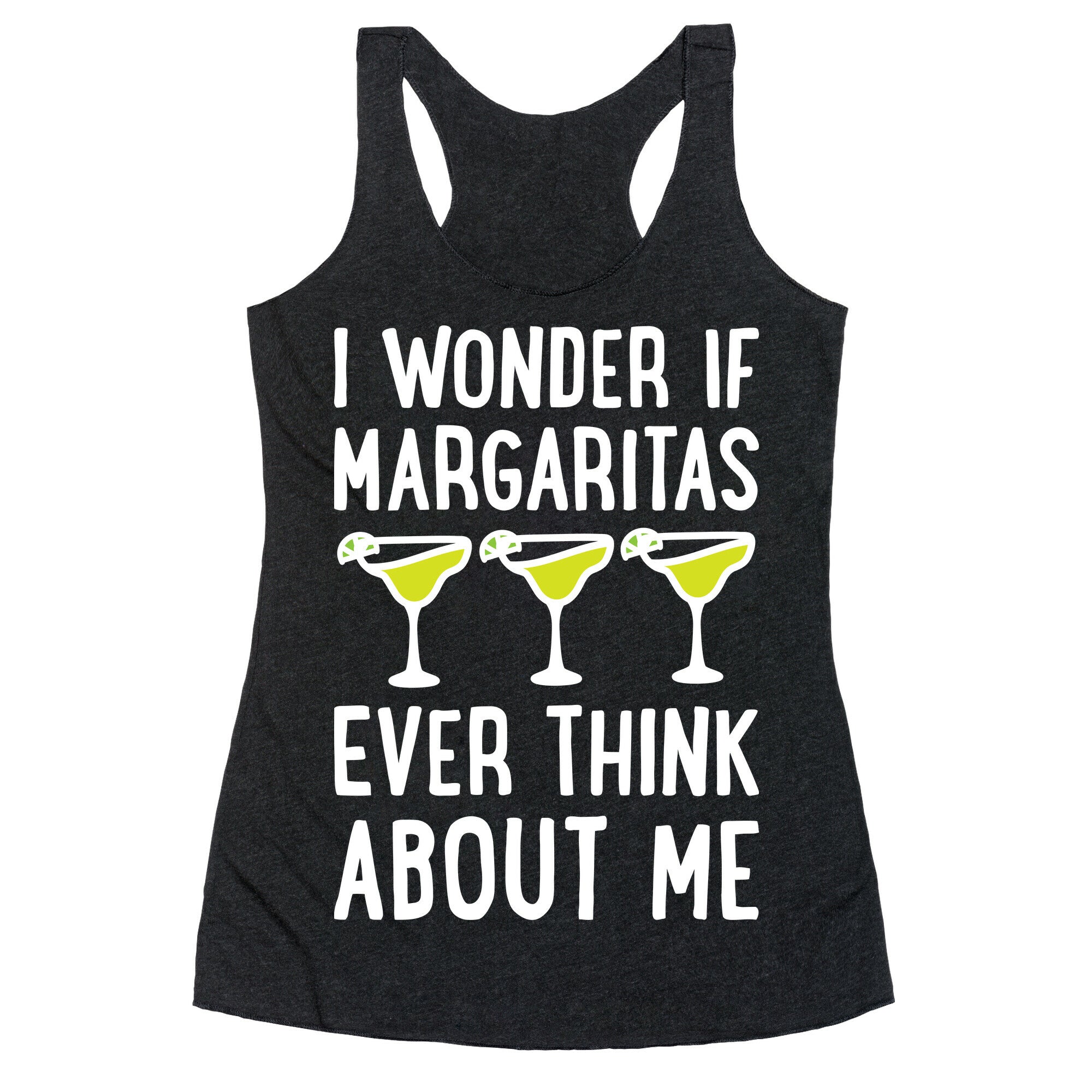 I Wonder If Margaritas Ever Think About Me Racerback Tank
