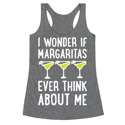 I Wonder If Margaritas Ever Think About Me Racerback Tank