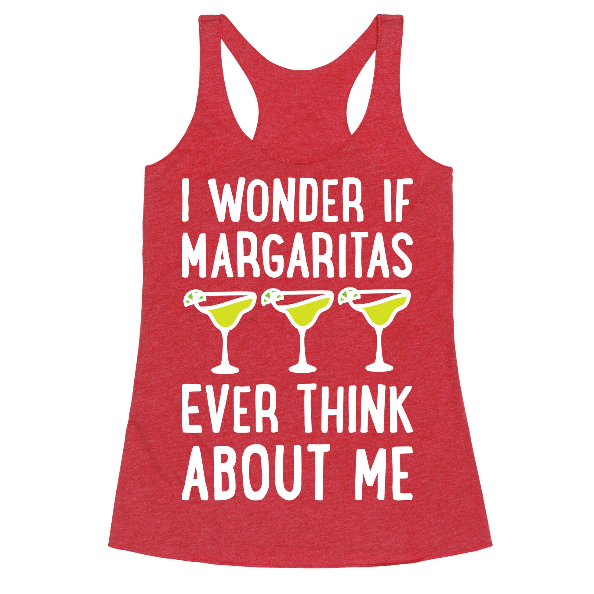 I Wonder If Margaritas Ever Think About Me Racerback Tank