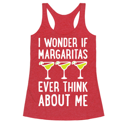 I Wonder If Margaritas Ever Think About Me Racerback Tank