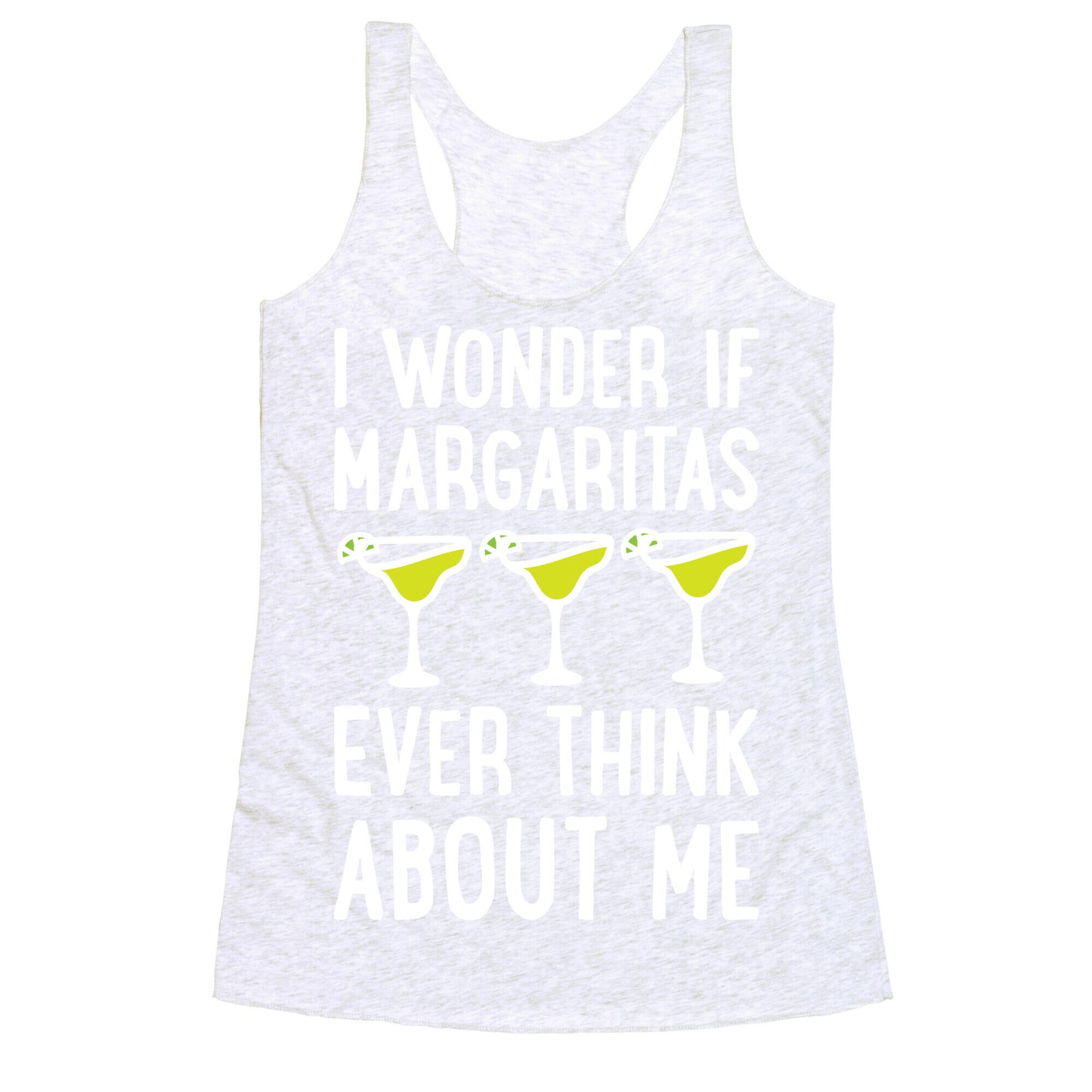 I Wonder If Margaritas Ever Think About Me Racerback Tank
