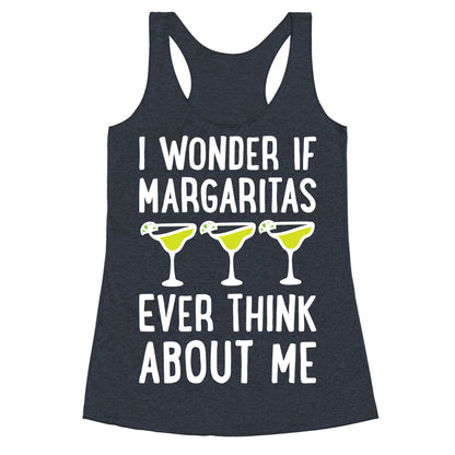 I Wonder If Margaritas Ever Think About Me Racerback Tank