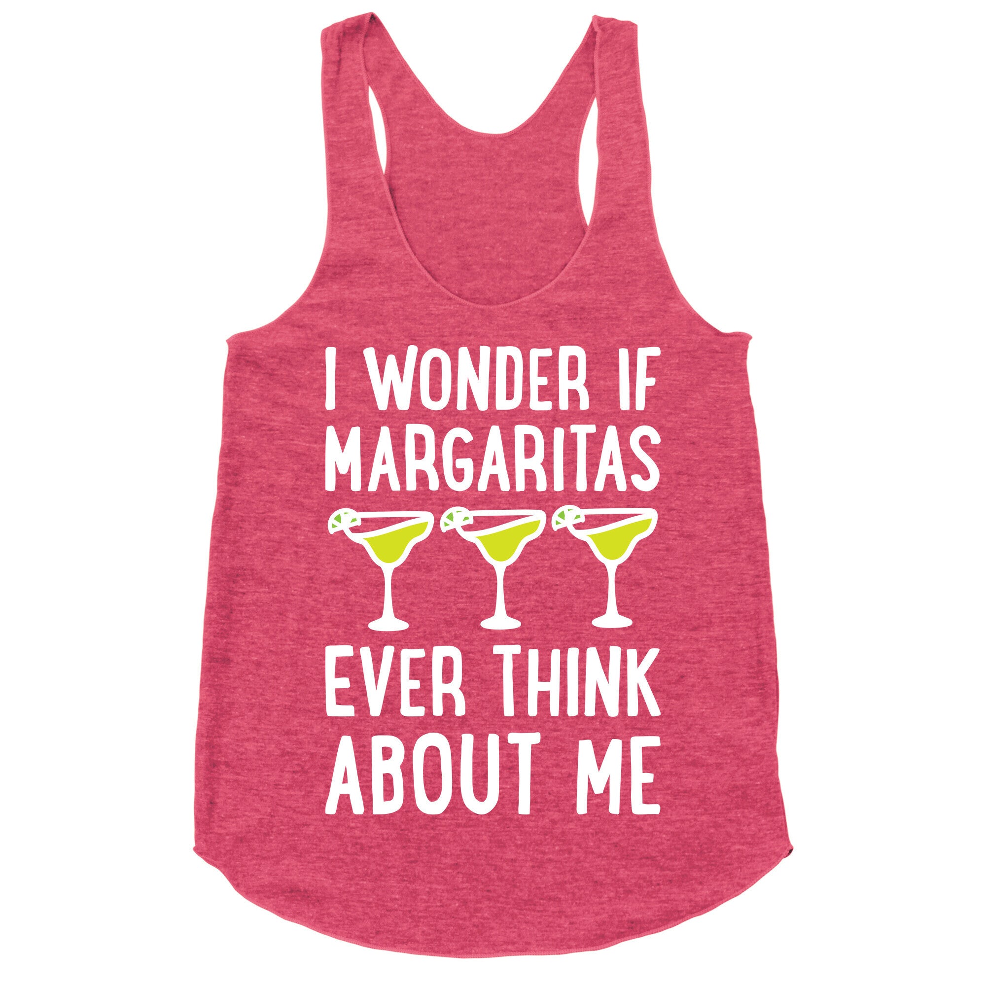 I Wonder If Margaritas Ever Think About Me Racerback Tank