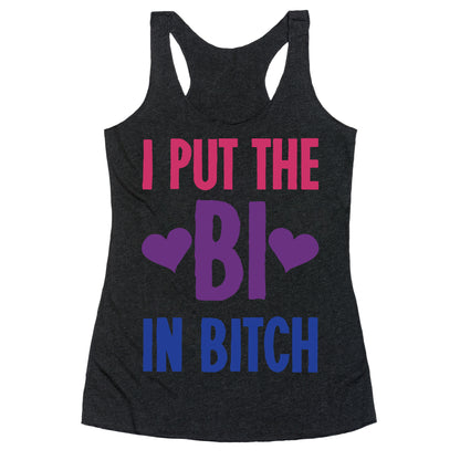 I Put the "Bi" in B*tch Racerback Tank