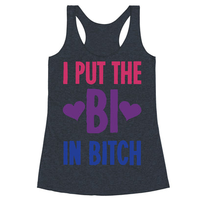 I Put the "Bi" in B*tch Racerback Tank