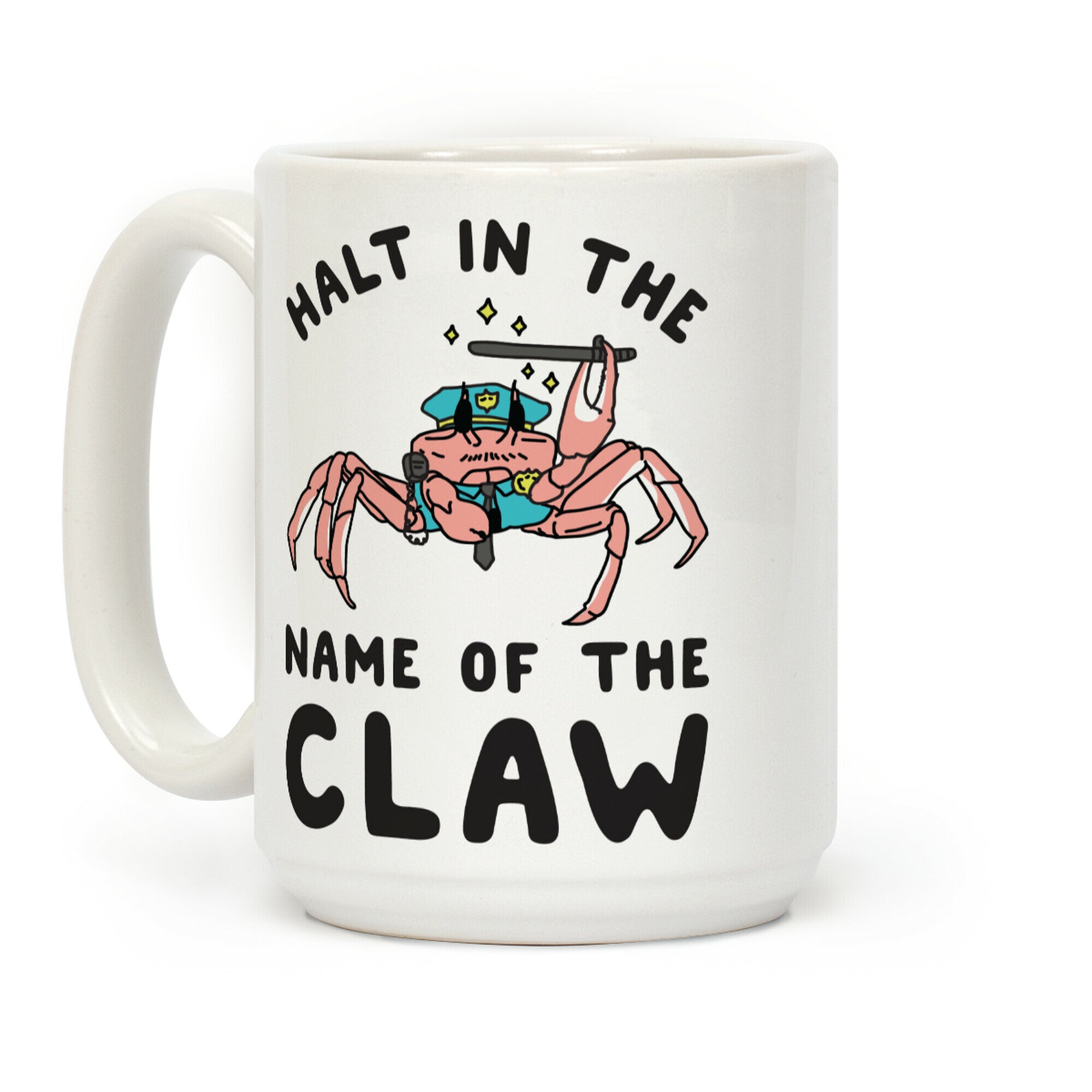 Halt in the Name of The Claw Coffee Mug