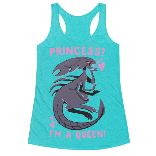 Princess? I'm a Xenomorph Queen! Racerback Tank