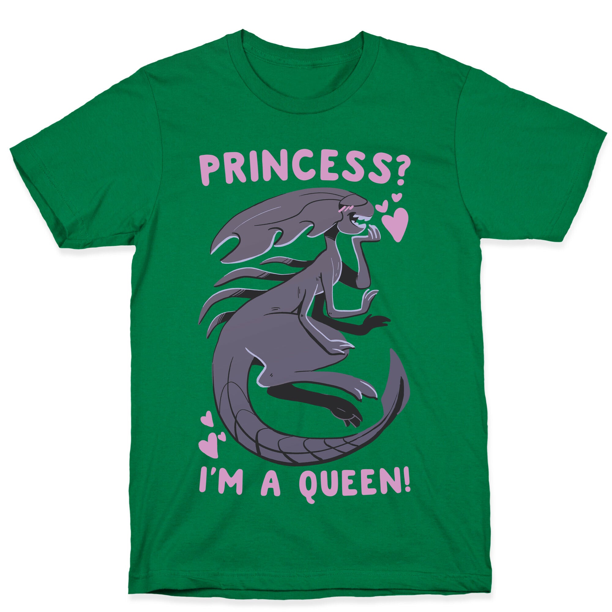 Princess? I'm A Xenomorph Queen! T-Shirt